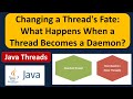 Changing a Thread's Fate: What Happens When a Thread Becomes a Daemon? | Java Threads
