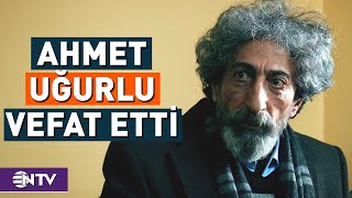 Behzat Ç. Dizisinin Usta Oyuncusu Ahmet Uğurlu Hayatını Kaybetti | NTV