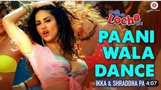 Paani Wala Dance - Sunny Leone - Full Video | Kuch Kuch Locha Hai | Ikka | Arko |