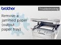 Remove a jammed paper (output paper tray) [Brother Global Support]