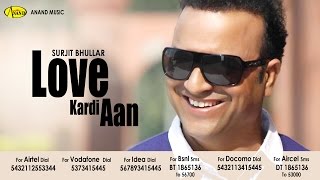 Surjit Bhullar Feat Rupinder Handa || Love Kardi Aan  || New Punjabi Song 2017|| Anand Music