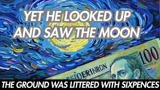 The ground was littered with sixpences, yet he looked up and saw the moon. #books #art  #life