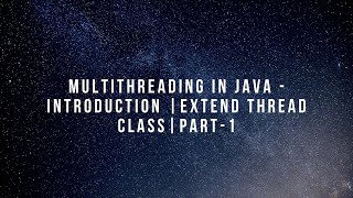 Java Multithreading | Introduction - Extend Thread | Part 1
