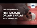 Fikih Jamak dalam Shalat | Ustadz Ammi Nur Baits