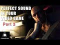 3 Secrets for Perfect Sounds for Video Games and Movie Music [Part 2] - FINAL SECRET [FUSEHIVE.com]