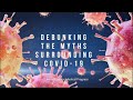 Debunking the Myths Surrounding COVID-19