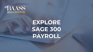 Optimize Payroll with Sage 300! Cut Costs, Gain Control, and Elevate Efficiency