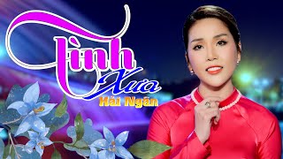 Tình Xưa || Hải Ngân || Nhạc Xưa Để Đời.