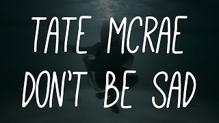 Tate McRae - don't be sad (Lyrics)