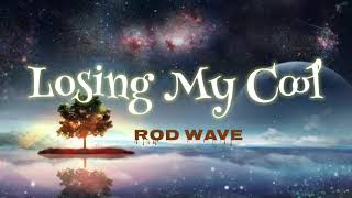 Rod Wave - Losing My Cool (Official Audio)