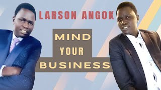 Larson Angok Garang - Mind Your Business