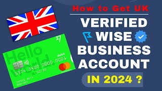 How to Create and Get UK Verified Wise Business Account ?