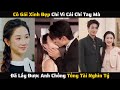 [ FULL ] - Cô Gái Xinh Đẹp Chỉ Vì Cái Chỉ Tay Mà Đã Lấy Được Anh Tổng Tài Nghìn Tỷ | Review Phim