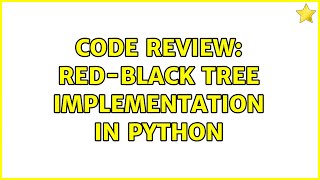 Code Review: Red-Black Tree Implementation in Python
