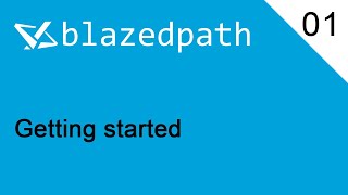 01 | Blazedpath - Getting started