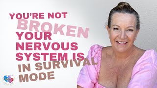 Your not broken - your nervous system learned to survive