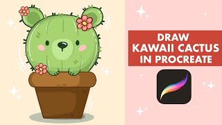KAWAII CACTUS Anyone Can Draw - Easy Step-By-Step Procreate Tutorial - Digital Illustration On iPad🌵
