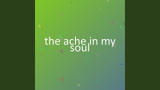 the ache in my soul