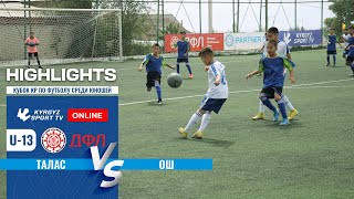 HIGHLIGHTS | Талас - Ош l Кубок КР по футболу среди юношей l U-13 l 2023 ©