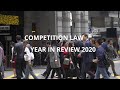 Competition Law: Year in Review 2020