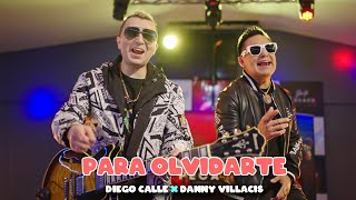 DieGo Calle  X Danny Villacís - Para Olvidarte (Official Video)