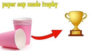 How to make paper cup made trophy, paper cup trophy, techno arts and crafts