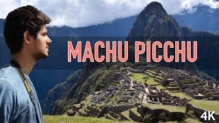 Machu Picchu 2017, Peru | Travel Wonders of World by Dhruv Rathee