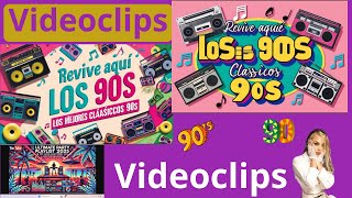 VIDEO CLIPS ORIGINALES REVIVE AQUÍ LOS 90 LOS CLASICOS 1990