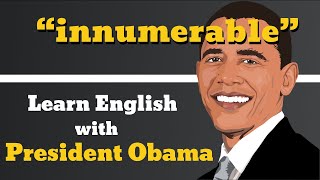 How to pronounce  Innumerable - Examples of Innumerable - Learn English With President Obama