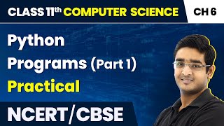 Class 11 NCERT Computer Science Chapter 6 | Python Programs (Part 1) - Practical