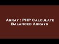 Array : PHP Calculate Balanced Arrays