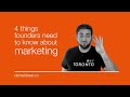 4 Things Founders Need to Know About Marketing