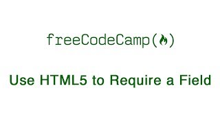 Basic HTML and HTML5: Use HTML5 to Require a Field | freeCodeCamp
