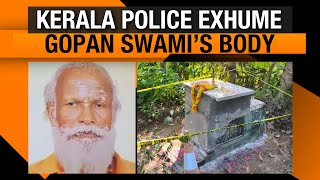 Kerala police exhume Gopan Swami’s body despite outrage by the family | News9