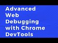 Daria: Caraway: Advanced Web Debugging Tips with Chrome DevTools