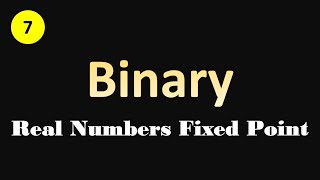 Binary Real Numbers  [Fixed Point] تمثيل الحاسوب للأعداد الحقيقية بطريقة الفاصلة الثابتة