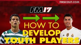 How to Develop Youth Players on Football Manager 2017!