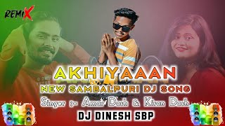 AKHIYAAN || NEW SAMBALPURI DJ SONG 2023 || AMAR DASH & KIRAN DASH || DJ DINESH SBP  || FUTURE BASS