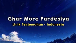 Ghar More Pardesiya | Kalank | Lirik - Terjemahan Indonesia