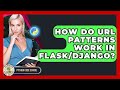 How Do URL Patterns Work In Flask/Django? - Python Code School