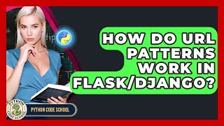 How Do URL Patterns Work In Flask/Django? - Python Code School
