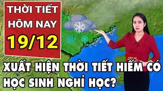 Dự báo thời tiết 19/12: Rét tăng cường ở miền Bắc; Xuất hiện thời tiết hiếm thấy ở Trung Quốc