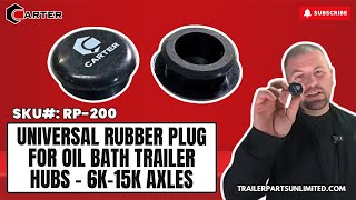 SKU#: RP-200 - Universal Rubber Plug for Oil Bath Trailer Hubs - 6K-15K Axles