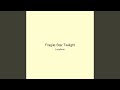 Fragile Star Twilight