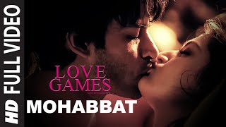MOHABBAT Full Video Song | LOVE GAMES | Gaurav Arora, Tara Alisha Berry, Patralekha | T-SERIES