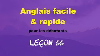 Anglais facile \u0026 rapide pour les débutants - Leçon 33 (Leçon manquante)