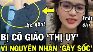 Thấy cô C.Ắ.T NÁT đồng phục con ngay ngày đầu đi học, mẹ bức xúc đăng video ĐÒI CÔNG BẰNG | Tin Việt