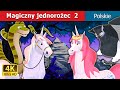 Magiczny jednorożec 2 | The Magic Unicorn Story  2 in Polish | @PolishFairyTales