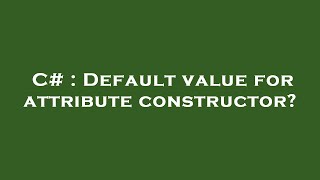 C# : Default value for attribute constructor?