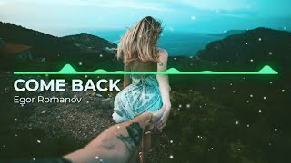 Egor Romanov - COME BACK [♫ House 2023]